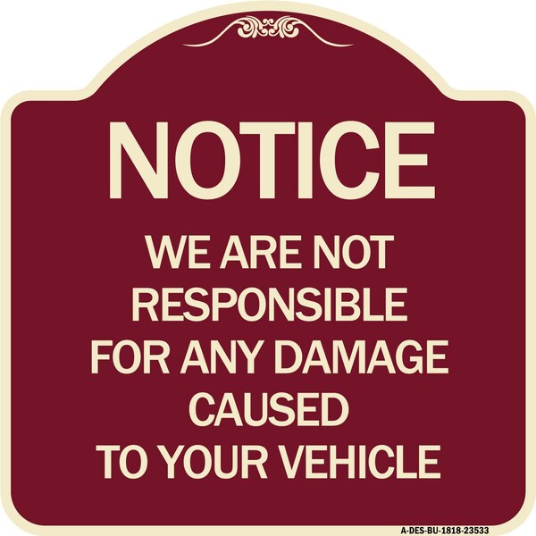 Signmission Notice Not Responsible for Damage Heavy-Gauge Aluminum Architectural Sign, 18" H, BU-1818-23533 A-DES-BU-1818-23533 - main
